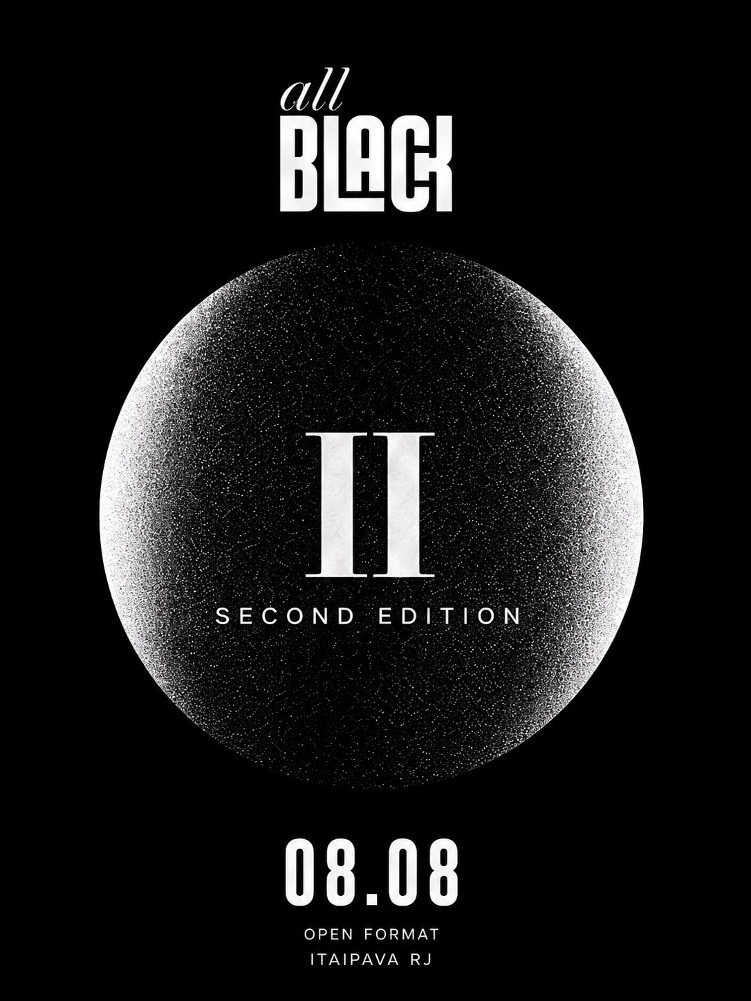 Arte da ALL BLACK II: orbe granulado com o numeral II, Second Edition, 08.08, Itaipava RJ